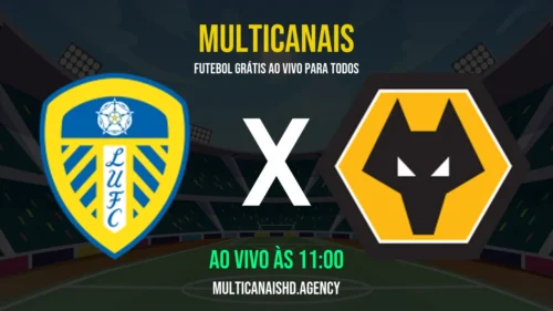 Assistir Leeds x Wolves Ao Vivo Online 18/04/2026 Ao Vivo Online Grátis 24 Horas HD